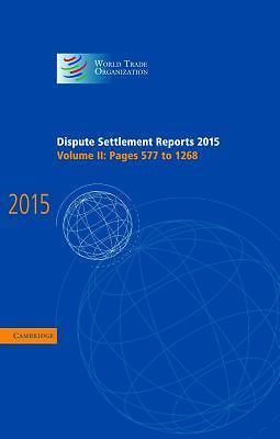 Dispute Settlement Reports 2015: Volume 2, Pages 577–1268 Hardback 9781107188327